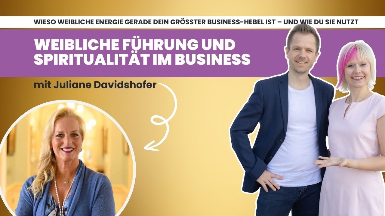 Wieso weibliche Energie gerade dein größter Business-Hebel ist und wie du sie nutzt. Mit Juliane Dav